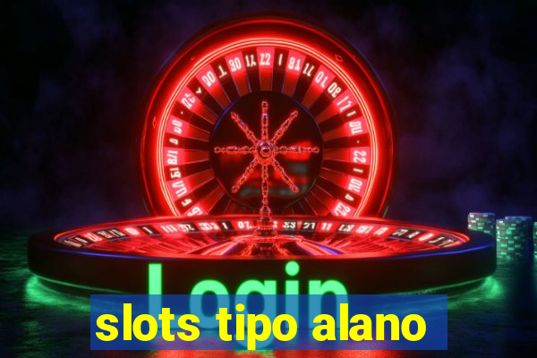 slots tipo alano